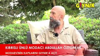 KIBRISLI ÜNLÜ MODACI ABDULLAH ÖZTOPRAK, MODAEVİNİN KAPILARINI GIYNIK'A AÇTI