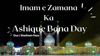 Imam e Zamana Ka Ashique Bana Day | Dua | Shadman Raza
