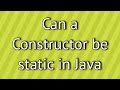 Can a Constructor be static in Java ?