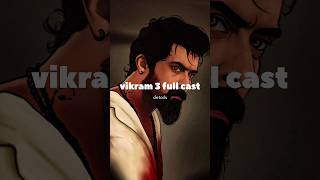 VIKRAM 3 FULL CAST DETAILS ❤️‍🔥🔥 | VIKRAM 2 #vikram3 #viral #shorts #rolex