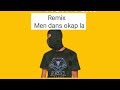 Remix men dans okap la @Squeezie Face