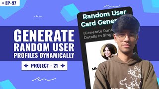 Random User Card Generator in JavaScript | Project-21 | EP-97