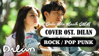 OST. Dilan 1990 - Dulu Kita Masih SMA ( cover rock / pop punk }