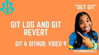 Git Log and Git Revert: Git and Github Tutorial Series (Video 9)