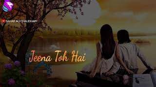 Zindagi Say Hai Gila | Phir Bhi Humein Jeena Toh Hai | Best Love WhatsApp Status Video Song