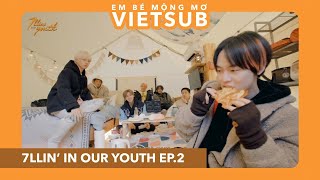 [VIETSUB] You're the Irreplaceable | 7llin’ in our Youth | EP. 2