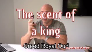 Creed Royal Oud - When you want to smell like a King!