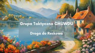 Grupa Taktyczna CHUWDU - Droga do Reskowa (Official audio)