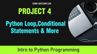 Intro to Python Programming for Beginners: Project 4- Python Loop, Conditional Statements and More