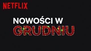 Nowości w Grudniu | Netflix Polska