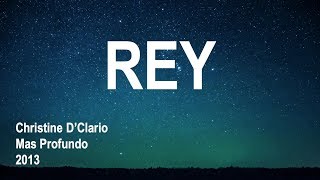 Rey - Christine D'Clario (Letra)
