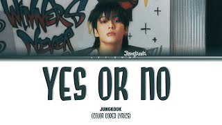 Jungkook (정국) 'Yes or No' (Color Coded Lyrics 가사)