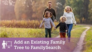 Demo: How to Add Your Family Tree to FamilySearch