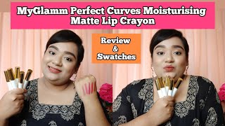 MyGlamm Perfect Curves Moisturising Matte Lip Crayon| Full Review and Swatches