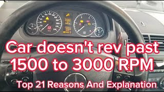 Car doesn't rev past 1500 to 3000 RPM,  Top 21 Reasons  and Explanation