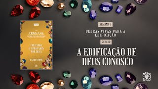 ALIMENTO DIÁRIO - SEMANA 04 | A EDIFICAÇÃO DE DEUS CONOSCO | SÁBADO