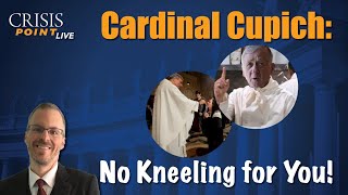 Cardinal Cupich: No Kneeling for You!