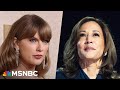 'It's a big deal': MSNBC panel reacts to Taylor Swift's endorsement of Kamala Harris