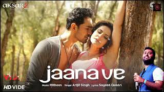 Jaana Ve | Arijit Singh | Aksar 2