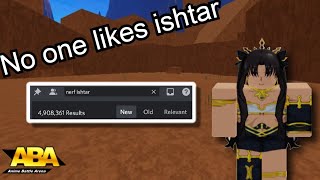 Why everyone hates ishtar [ABA]