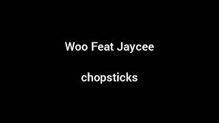 Jaycee Feat Woo - chopsticks