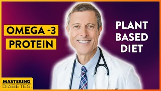 Do You Get Enough Protein and Omega 3 on a Plant-Based Diet? | Mastering Diabetes | Dr. Neal Barnard