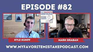 The Customer Wanted ONE Person to Blame: Kyle Kumpf -- My Favorite Mistake #82