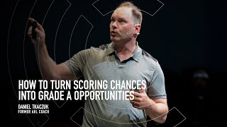 How to Turn Scoring Chances into Grade A Opportunities - Daniel Tkaczuk