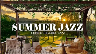 Summer Jazz | Outdoor Coffee Shop Ambience with Relaxing Jazz & Positive June Jazz for Work, Study