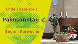 Palmsonntag und Beginn der Karwoche