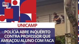 Polícia abre inquérito para investigar professor que ameaçou aluno com uma faca na Unicamp