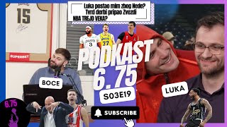 6.75range - S3E19 - Luka postao mim zbog Nede? Tvrd derbi priprao Zvezdi. NBA TREJD VEKA!?!?