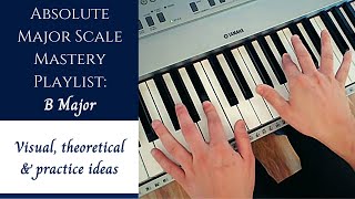 Absolute Major Scale Mastery | The Playlist - 8/12 - B Major