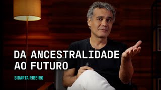 Sidarta Ribeiro: Da ancestralidade ao futuro