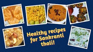 7 Healthy recipes for Sankranti Thali | Lohri | Uttarayan | Pongal | Sakraat | Bhogali Bihu