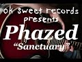 ok sweet session: Phazed - Sanctuary