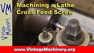 Machining a Lathe Cross Feed Screw