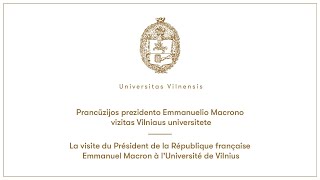 Prancūzijos prezidento Emmanuelio Macrono vizitas Vilniaus universitete