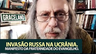 Manifesto da Fraternidade do Evangelho sobre a invasão Russa na Ucrânia