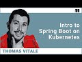 Intro to Spring Boot on Kubernetes