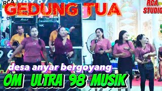 GEDUNG TUA|BERGOYANG | OM ULTRA 98 MUSIK PLG | WD : SADIKA & TERA |Acara bpk TOMDONI | DESA ANYAR