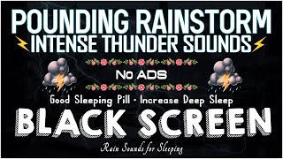 Good Sleeping Pill with Pounding RainStorm \u0026 Intense Thunder Sound at Night｜Rain Sounds for Sleeping