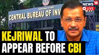 Delhi CM Arvind Kejriwal To Appear Before CBI | Kejriwal Summoned Over Liquor Excise Policy | LIVE