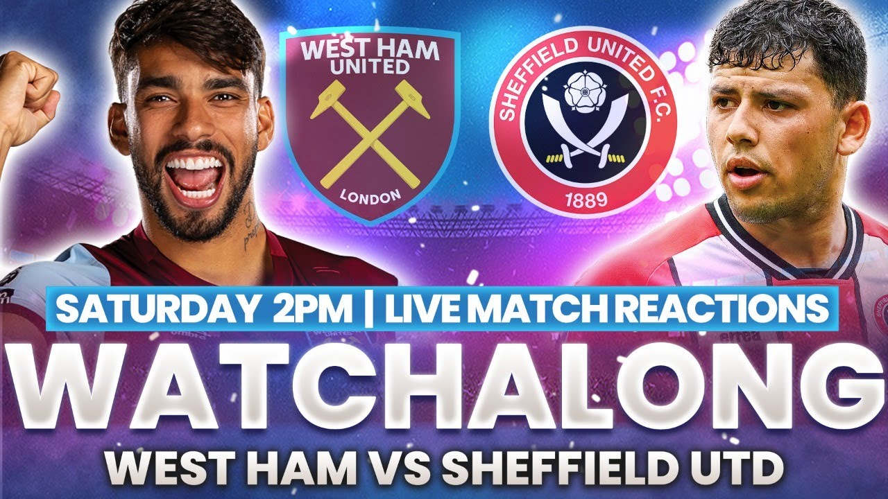 West Ham Vs Sheffield Utd | Live Watchalong - YouTube