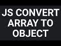 How to convert an array into an object in javascript