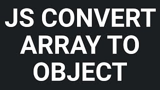 How to convert an array into an object in javascript