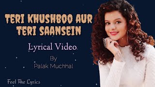 Teri Khushboo  (Lyrics) -Palak Muchhal | Teri khushboo Aur Teri Saansein Female Version #palak