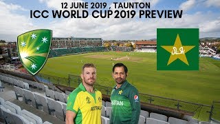 ICC World Cup 2019 Australia vs Pakistan Preview - 12 June 2019 | Taunton