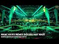 nhạc trẻ remix 8x 9x Đời Đầu hay nhất lk nhạc trẻ 8x 9x hay bất hủ nhạc trẻ 8x 9x remix