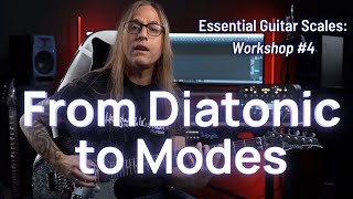 Essential Scales Workshop #4: From Diatonic to Modes